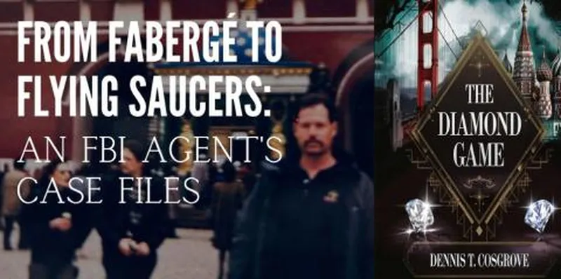 From Faberge to Flying Saucers: An FBI Agent's Case Files
