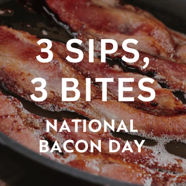 Three Sips, Three Bites: National Bacon Day