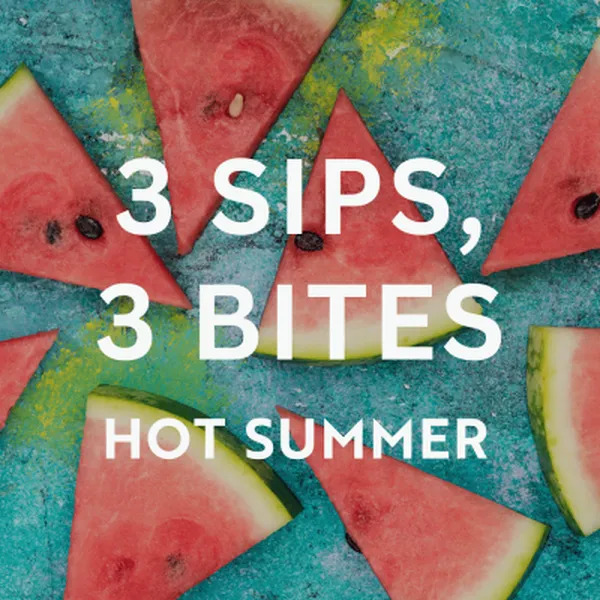 Three Sips, Three Bites: Hot Summer