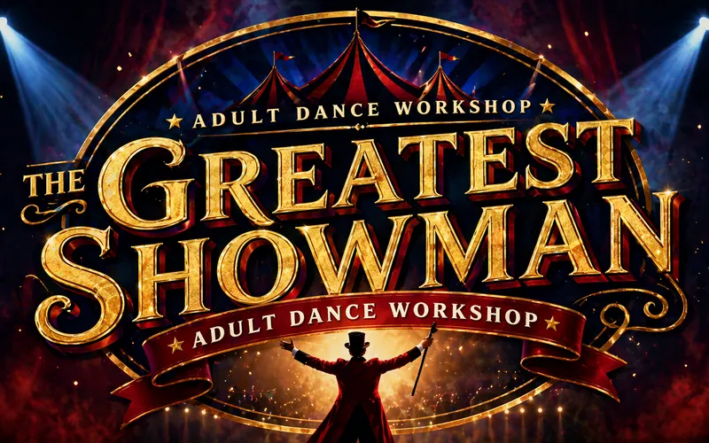 Greatest Showman:Adult Dance Workshop