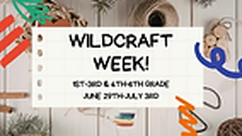 Summer Camp: Wildcraft (1st-3rd/4th-6th)