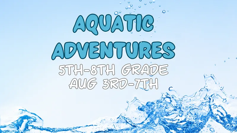 Summer Camp: Aquatic Adventures (5th-8th grade) NEW!