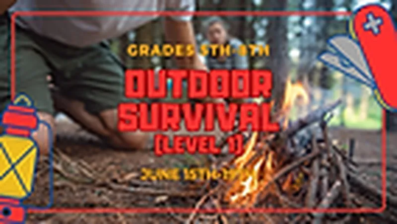 Summer Camp: Outdoor Survival Lvl 1 (5th-8th grade)